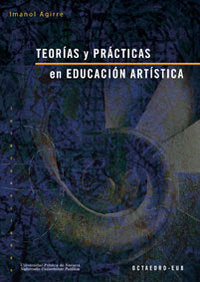 TeorÕas y pràcticas en educaciÑn artÕstica, de Aguirre Arriaga, Imanol | portada del libro