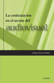 CONTRATACION EN EL SECTOR AUDIOVISUAL, LA, de FERRES MORALES, DOLORES | portada del libro