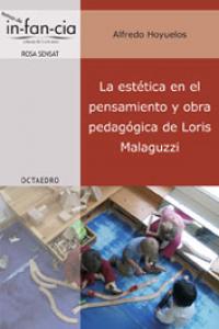 La estética en el pensamiento y obra pedagùgica de Loris Malaguzzi, de Hoyuelos Planillo, Alfredo | portada del libro