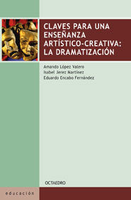 Claves para una enseûanza artÆstico-creativa: La Dramatizaciùn, de López Valero, Amando | portada del libro