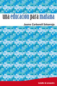 UNA EDUCACION PARA MAÑANA, de Carbonell Sebarroja | portada del libro