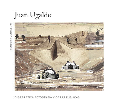 Juan Ugalde Disparates: Fotografía y Obras públicas, de VARIOS | portada del libro