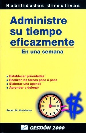 Administre su tiempo eficazmente, de Hochheiser | portada del libro
