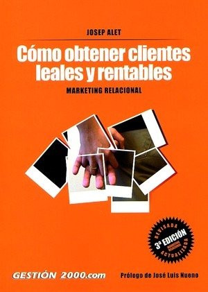 Cómo obtener clientes leales y rentables, de ALET | portada del libro
