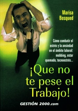 ¡Que no te pese el trabajo!, de Bosqued Lorente | portada del libro