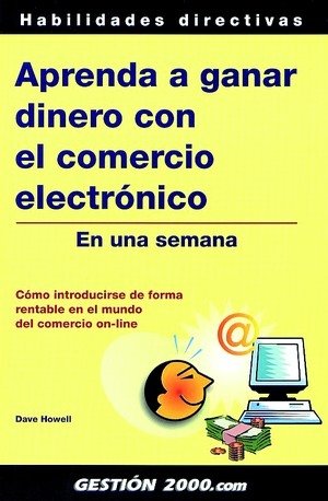 Aprenda a ganar dinero con el comercio electrónico, de DAVE HOWELL | portada del libro