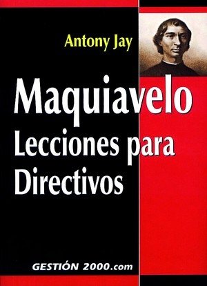 Maquiavelo. Lecciones para directivos, de JAY, ANTONIO | portada del libro