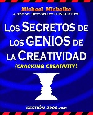 Los secretos de los genios de la creatividad, de Michalko | portada del libro