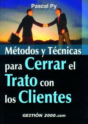 Métodos y técnicas para cerrar el trato con los clientes, de Py, Pascal | portada del libro