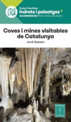 COVES I MINES VISITABLES DE CATALUNYA, de Jordi Bastart | portada del libro