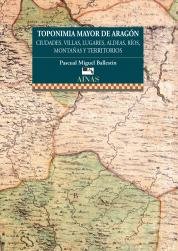 TOPONIMIA MAYOR DE ARAGÓN, de Miguel Ballestín, Pascual | portada del libro
