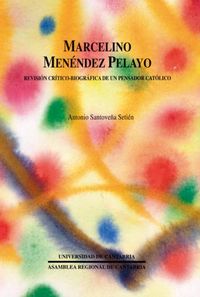 Marcelino Menéndez Pelayo, de Santoveña Setién | portada del libro