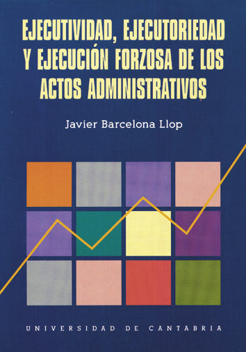Ejecutividad, ejecutoriedad y ejecución forzosa de los actos administrativos, de BARCELONA LLOP, JAVIER | portada del libro
