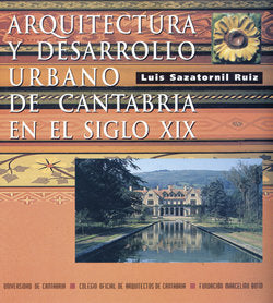 Arquitectura y desarrollo urbano de Cantabria en el siglo XIX, de SAZATORNIL RUIZ, LUIS | portada del libro