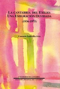 La Cantabria del exilio: una emigración olvidada (1936-1975), de SOLDEVILLA ORIA | portada del libro
