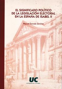 El significado político de la legislación electoral en la España de Isabel II, de Estrada Sánchez | portada del libro