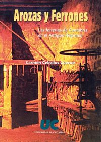 Arozas y ferrones: las ferrer¡as de Cantabria en el Antiguo Régimen, de CEBALLOS CUERNO | portada del libro
