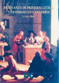 Enseñanza de primeras letras y latinidad en Cantabria (1700-1860), de Gutiérrez Gutiérrez | portada del libro