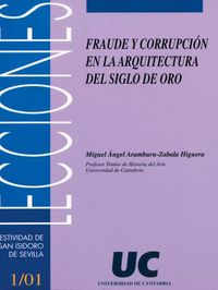 Fraude y corrupción en la arquitectura del Siglo de Oro, de Aramburu-Zabala Higuera | portada del libro