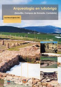 Arqueología en Iuliobriga: (Retortillo, Campoo de Enmedio, Cantabria), de Varios autores | portada del libro