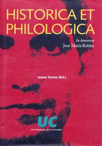 Historica et Philologica. In honorem José María Robles, de Torres Prieto | portada del libro