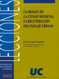 La imagen de la ciudad medieval: la recuperación del paisaje urbano, de Arízaga Bolumburu, Beatriz | portada del libro