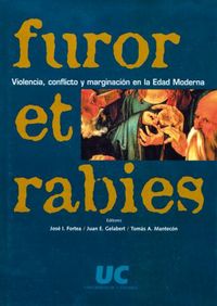 Furor et rabies: violencia, conflicto y marginación en la Edad Moderna, de Fortea Pérez | portada del libro
