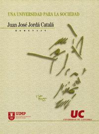 Una Universidad para la sociedad: Homenaje a Juan José Jordá Catalá, de Varios autores | portada del libro