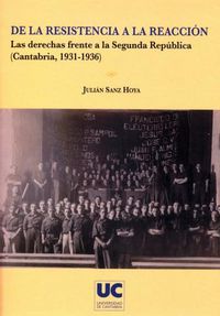 De la resistencia a la reacción. Las derechas frente a la Segunda República (Cantabria, 1931-1936), de Sanz Hoya | portada de