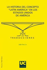 La historia del concepto «Latin America» en los Estados Unidos de América, de Feres | portada del libro