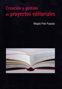 Creación y gestión de proyectos editoriales, de Polo Pujadas | portada del libro