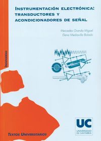 Instrumentación electrónica: transductores y acondicionadores de señal, de Granda Miguel | portada del libro