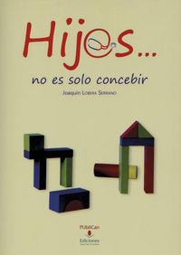 Hij@s... no es solo concebir, de Lobera Serrano, Joaquín | portada del libro