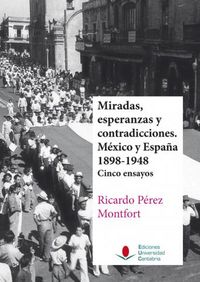 Miradas, esperanzas y contradicciones. México y España 1898-1948, de Pérez Montfort, Ricardo | portada del libro