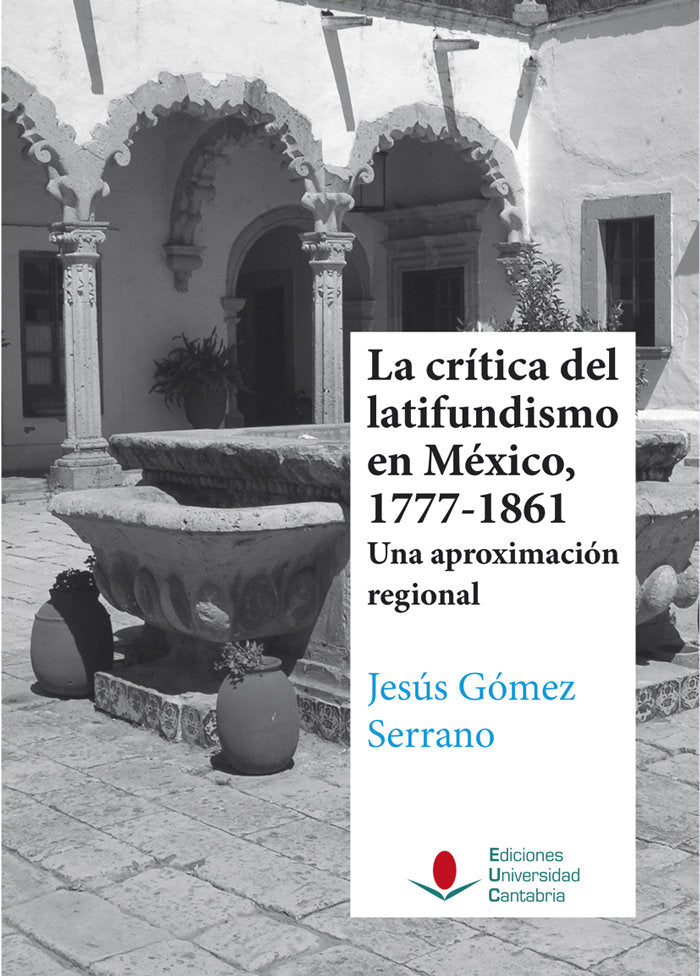 La crítica del latifundismo en México, 1777-1861, de Gómez Serrano, Jesús | portada del libro