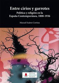 Entre cirios y garrotes. Política y religión en la España Contemporánea, 1808-1936, de Suárez Cortina, Manuel | portada del l
