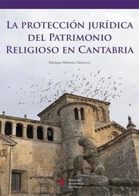 La protección jurídica del patrimonio religioso en Cantabria, de Herrera Ceballos, Enrique | portada del libro