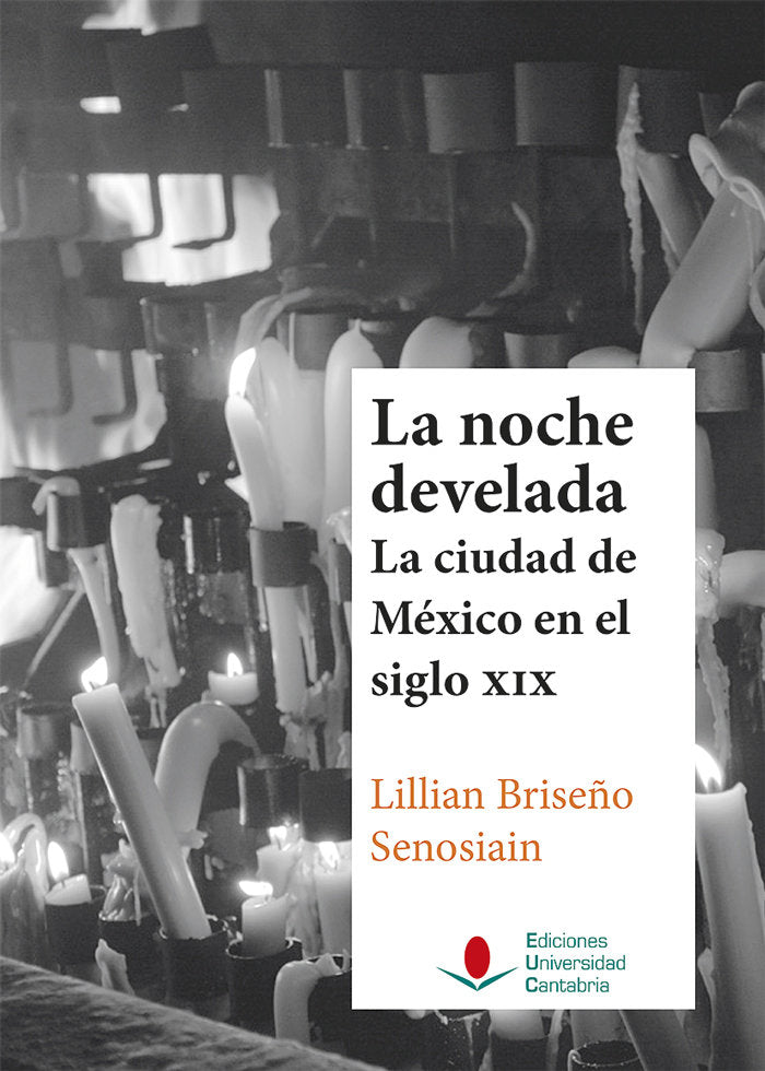 La noche develada: la ciudad de México en el siglo XIX, de Briseño Senosiain, Lillian | portada del libro