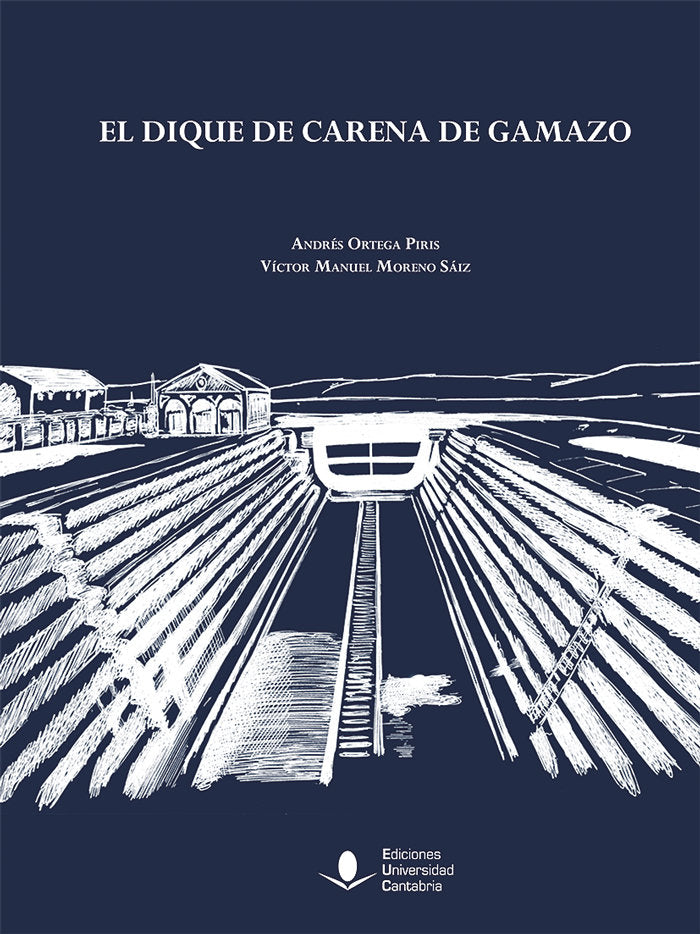 El dique de carena de Gamazo, de Ortega Piris, Andrés | portada del libro