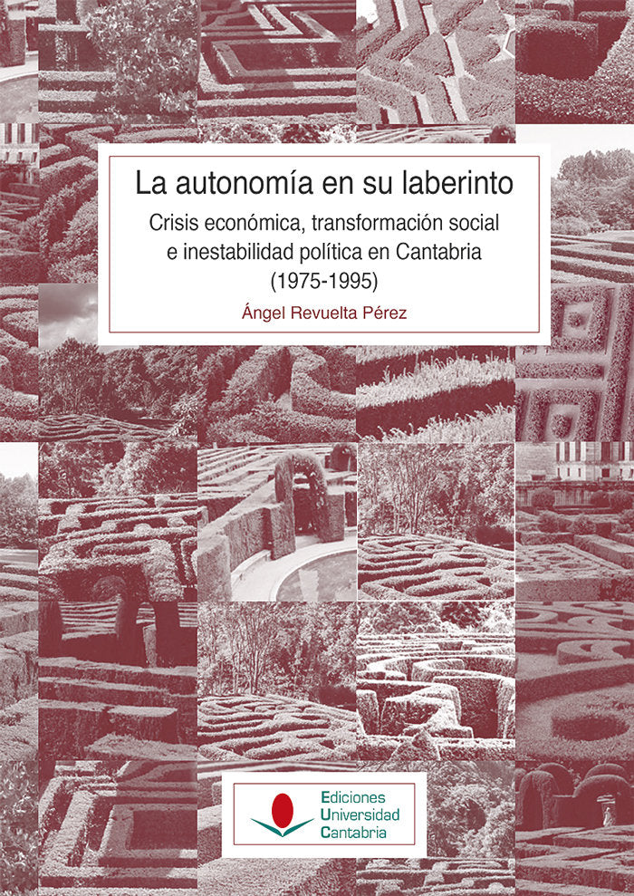 La Autonomía en su laberinto: crisis económica, transformación social e inestabilidad política en Ca, de Revuelta, Ángel | po