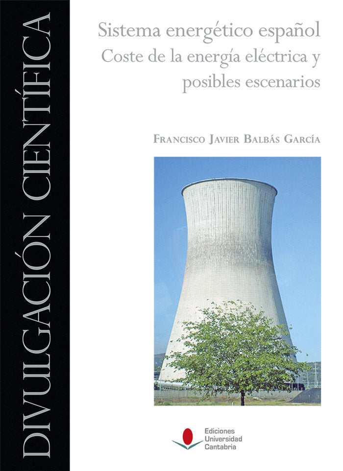 Sistema energético español. Coste de la energía eléctrica y posibles escenarios, de Balbás García, Francisco Javier | portada