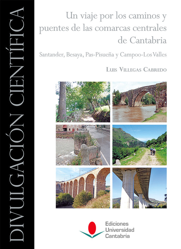 Un viaje por los caminos y puentes de las comarcas centrales de Cantabria: Santander, Besaya, Pas-Pi, de Villegas Cabredo | p