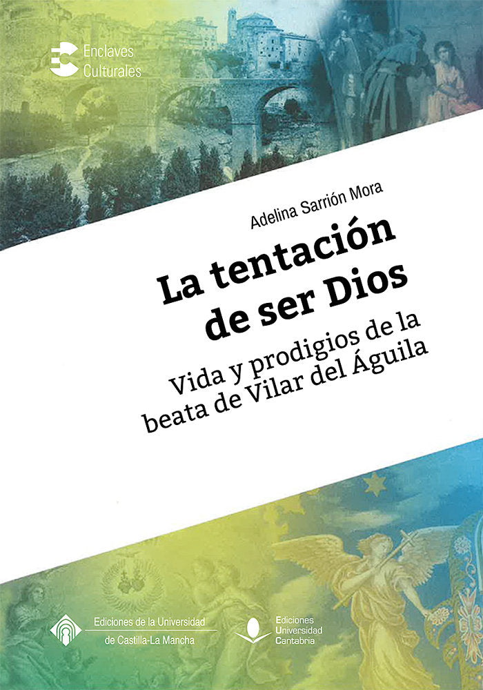 La tentación de ser Dios. Vida y prodigios de la beata de Villar del Águila, de Sarrión Mora, Adelina | portada del libro
