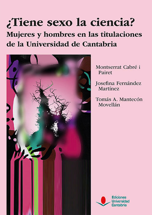 TIENE SEXO LA CIENCIA MUJERES Y HOMBRES EN LAS TITULACIONES, de CABRE PAIRET, MONTSERRAT | portada del libro