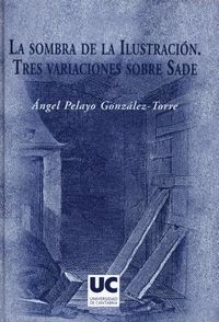 La sombra de la Ilustración. Tres variaciones sobre Sade, de Pelayo González-Torre | portada del libro