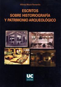 Escritos sobre historiografía y patrimonio arqueológico, de Moure Romanillo | portada del libro