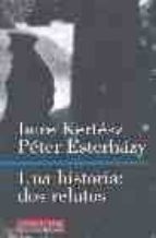 UNA HISTORIA DOS RELATOS, de Imre Kertész | portada del libro
