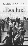 ESA LUZ  *, de SAURA CARLOS | portada del libro
