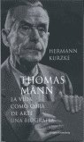 THOMAS MANN LA VIDA COMO OBRA ARTE   *, de KURZKE | portada del libro