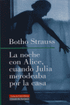 NOCHE CON ALICE CUANDO JULIA MERODEABA POR LA CASA  *, de Strauss | portada del libro